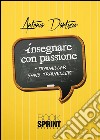 Insegnare con passione. E-book. Formato PDF ebook di Antonia Dartizio