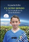 Un altro mondo. Il futuro negli occhi di un bambino. E-book. Formato EPUB ebook di Fabio Gasparini