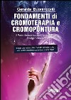 Fondamenti di cromoterapia e cromopuntura. Il potere terapeutico dei colori e la sua energia vibrante. E-book. Formato PDF ebook di Gerarda Buoninconti