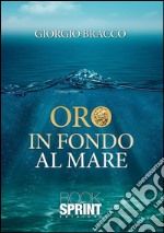 Oro in fondo al mare. E-book. Formato EPUB ebook