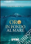 Oro in fondo al mare. E-book. Formato EPUB ebook