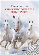 Cavalcando con le ali dello spirito. E-book. Formato EPUB ebook