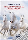 Cavalcando con le ali dello spirito. E-book. Formato EPUB ebook