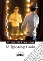 Un figlio ad ogni costo. E-book. Formato EPUB ebook