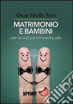 Matrimonio e bambini per la coppia omosessuale. E-book. Formato EPUB ebook