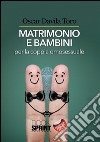 Matrimonio e bambini per la coppia omosessuale. E-book. Formato EPUB ebook di Oscar Davila Toro