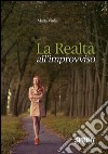 La realtà all'improvviso. E-book. Formato EPUB ebook