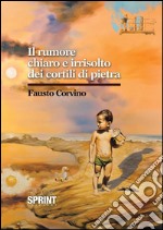 Il rumore chiaro e irrisolto dei cortili di pietra. E-book. Formato EPUB ebook