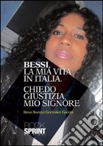 Bessi, la mia vita in Italia. Chiedo giustizia mio Signore. E-book. Formato EPUB ebook