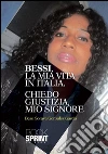 Bessi, la mia vita in Italia. Chiedo giustizia mio Signore. E-book. Formato EPUB ebook di Bessi Soraya Gonzalez Garcia