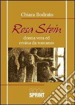 Rosa Stein - Donna vera ed eroina da romanzo. E-book. Formato EPUB ebook