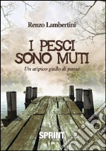 I pesci sono muti. E-book. Formato EPUB ebook