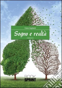 Sogno e realtà. E-book. Formato EPUB ebook di Fulvio Gagliardi