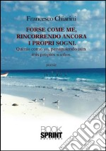 Forse come me, rincorrendo ancora i propri sogni. Ediz. italiana e spagnola. E-book. Formato EPUB ebook