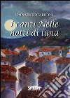 I canti nelle notti di luna. E-book. Formato EPUB ebook di Salvatore Carboni