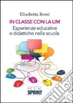 In classe con la LIM. Esperienze educative e didattiche nella scuola. E-book. Formato PDF ebook