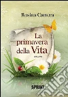 La primavera della vita. E-book. Formato EPUB ebook di Rosina Carrera