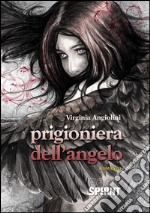 Prigioniera dell'angelo. E-book. Formato EPUB ebook