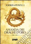 Amanda dei draghi d'oro. E-book. Formato EPUB ebook