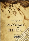 L'algoritmo del silenzio. E-book. Formato EPUB ebook di Rosa Angela Bozzi