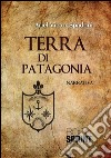 Terra di Patagonia. E-book. Formato EPUB ebook