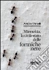Mirmekia, la città-stato delle formiche nere. E-book. Formato EPUB ebook