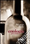 Enologia per tutti. E-book. Formato EPUB ebook di Antonio Stola