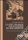 La più grande invenzione di Archimede. E-book. Formato EPUB ebook