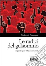 Le radici del gelsomino. Le grandi figure del passato numida. E-book. Formato EPUB ebook