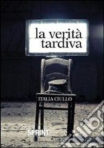 La verità tardiva. E-book. Formato EPUB ebook