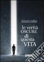 Le verità oscure di questa vita. E-book. Formato EPUB