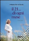 Il 21...di ogni mese. E-book. Formato EPUB ebook di Maria Grazia Ardusso