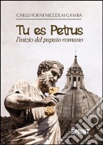 Tu es Petrus - L’inizio del papato romano. E-book. Formato EPUB