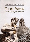 Tu es Petrus - L’inizio del papato romano. E-book. Formato EPUB ebook di Carlo Forni Niccolai Gamba