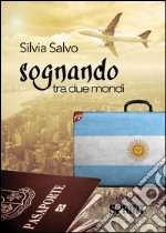 Sognando tra due mondi. E-book. Formato EPUB ebook