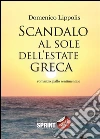 Scandalo al sole dell'estate greca. E-book. Formato EPUB ebook di Domenico Lippolis