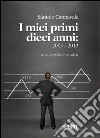 I miei primi dieci anni - 2003-2013. E-book. Formato PDF ebook di Santolo Cannavale
