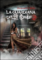 La guardiana delle tombe 2. E-book. Formato EPUB ebook