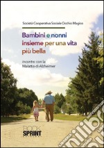 Bambini e nonni insieme per una vita più bella. E-book. Formato PDF