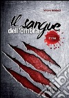 Il sangue dell'ombra. E-book. Formato EPUB ebook