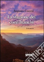 La stagione dei corvi bianchi. E-book. Formato EPUB ebook