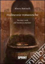 Malinconie romanesche. 'Na voce cruda dell'inconscio popolare. E-book. Formato EPUB ebook