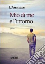 Mio di me e l'intorno. E-book. Formato EPUB ebook