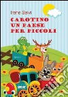 Carotino un paese per piccoli. E-book. Formato EPUB ebook di Irene Selvi