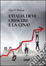 L'Italia deve crescere e la Cina?. E-book. Formato EPUB ebook