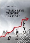 L'Italia deve crescere e la Cina?. E-book. Formato EPUB ebook