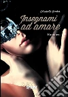 Insegnami ad amare. E-book. Formato EPUB ebook di Elisabetta Graber