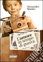 L'amore in tempo di guerra. E-book. Formato EPUB ebook