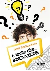 È facile dire...Innovazione. E-book. Formato EPUB ebook di Nadir Santagiuliana