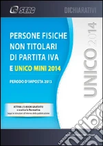 Unico 2014. Persone fisiche non titolari di p. IVA e Unico mini. E-book. Formato PDF